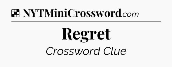 Solution: Regret - NYT Crossword