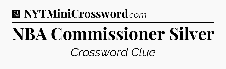 NBA Commissioner Silver - LA Times Crossword