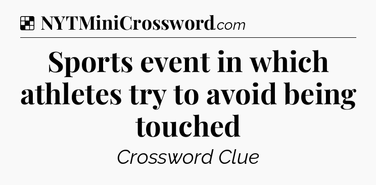 Solution: Sports event in which athletes try to avoid being touched - NYT Crossword