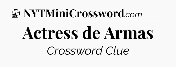 Actress de Armas - Daily Themed Classic Crossword