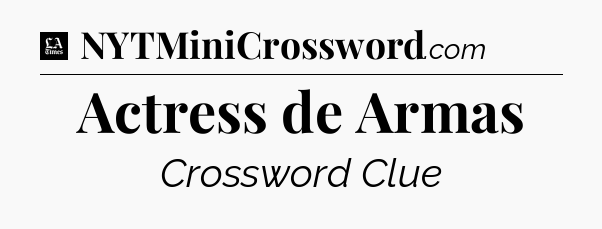 Actress de Armas - LA Times Crossword
