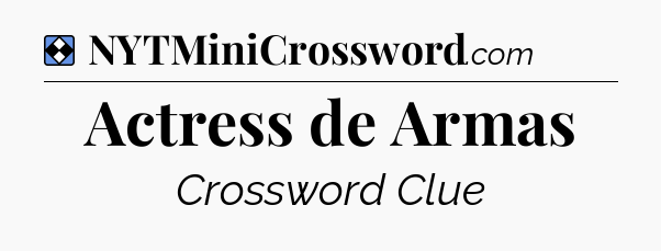 Solution: Actress de Armas - NYT Mini Crossword