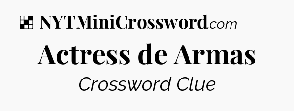 Solution: Actress de Armas - NYT Crossword