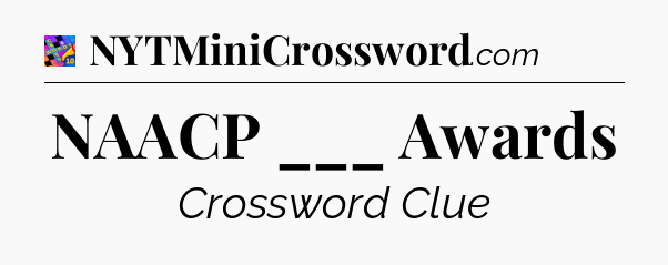 NAACP ___ Awards Crossword Clue