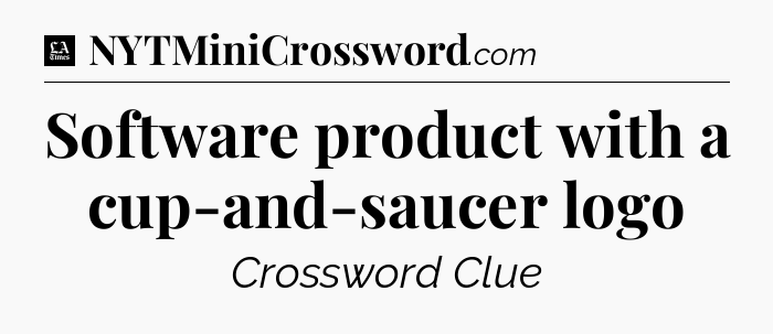 Software product with a cup-and-saucer logo - LA Times Crossword