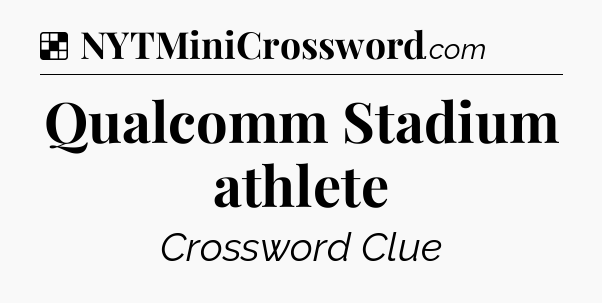 Solution: Qualcomm Stadium athlete - NYT Crossword