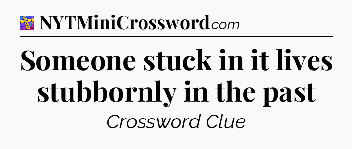 Someone stuck in it lives stubbornly in the past Codycross