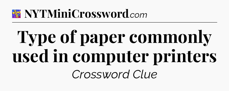 Type of paper commonly used in computer printers Codycross
