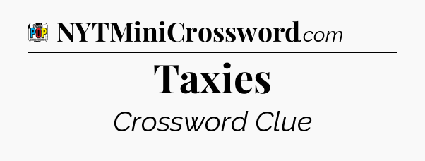 Taxies Crossword Clue