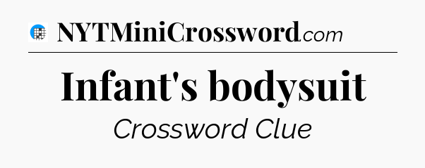 Infant's bodysuit Crossword Clue
