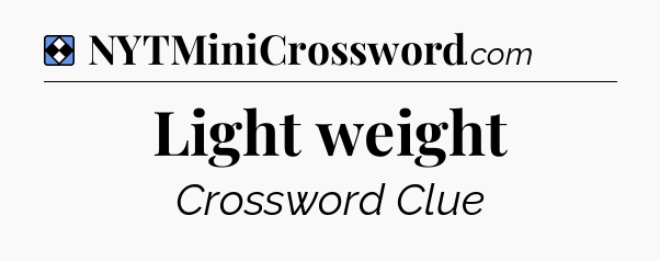 Solution: Light weight - NYT Mini Crossword