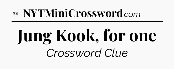 Jung Kook, for one - WSJ Crossword