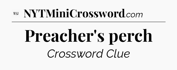 Preacher's perch - WSJ Crossword