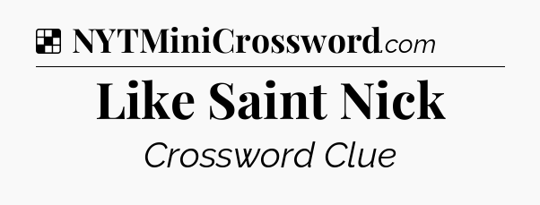 Solution: Like Saint Nick - NYT Crossword