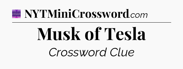 Musk of Tesla - Thomas Joseph Crossword