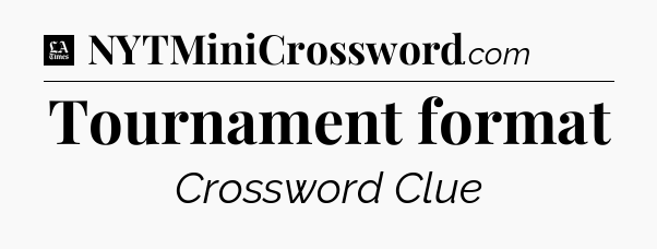 Tournament format - LA Times Crossword