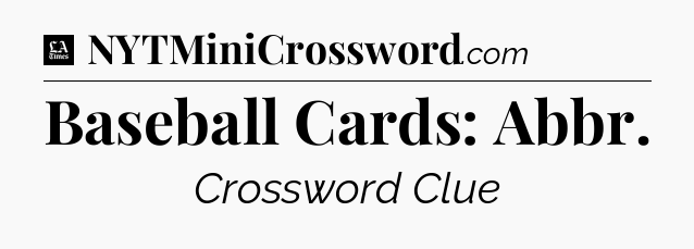 Baseball Cards: Abbr - LA Times Crossword