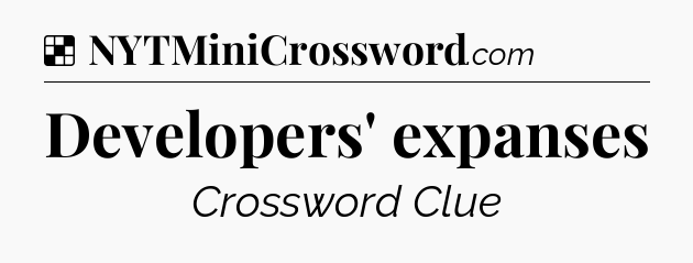 Solution: Developers' expanses - NYT Crossword