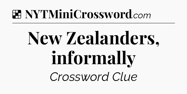 Solution: New Zealanders, informally - NYT Crossword