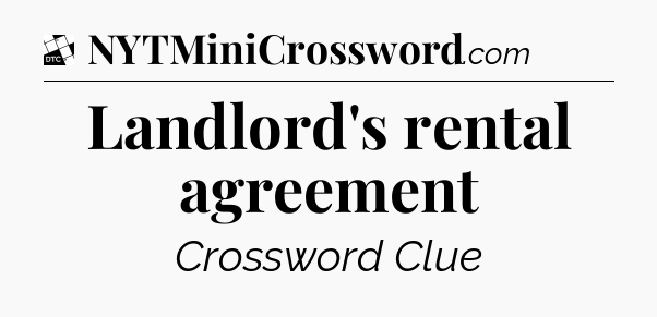 Landlord's rental agreement - Daily Themed Mini Crossword