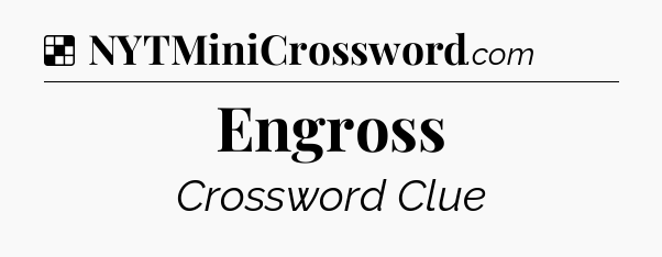 Solution: Engross - NYT Crossword