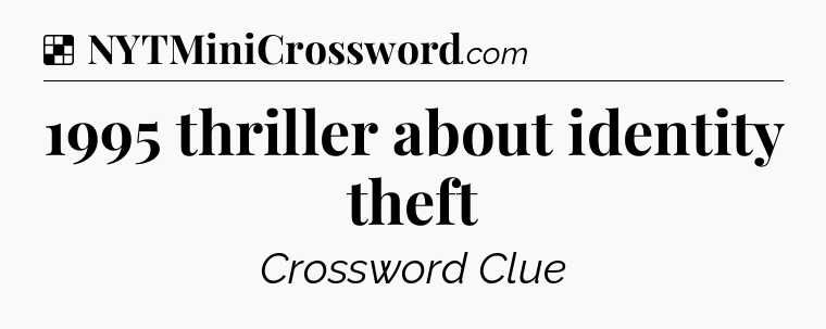 Solution: 1995 thriller about identity theft - NYT Crossword
