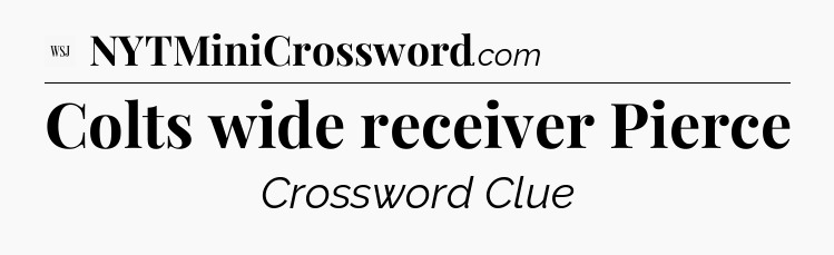 Colts wide receiver Pierce - WSJ Crossword