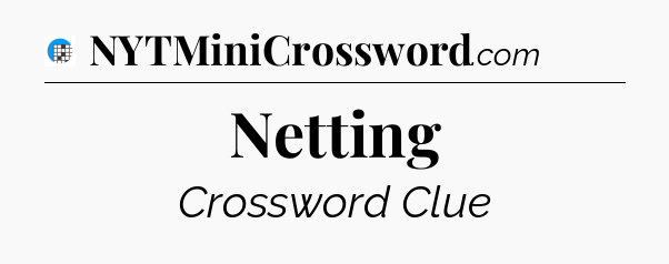 Netting Crossword Clue