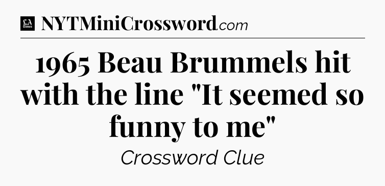 1965 Beau Brummels hit with the line 