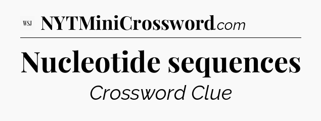 Nucleotide sequences - WSJ Crossword