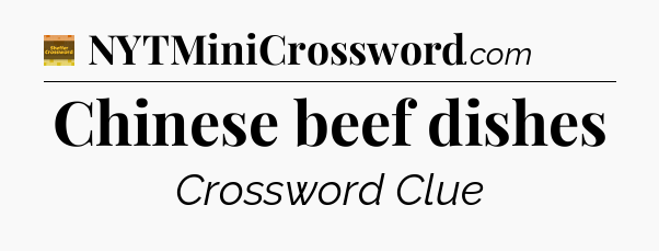 Chinese beef dishes - Eugene Sheffer Crossword