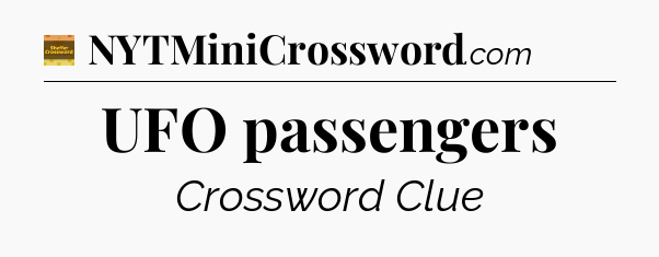 UFO passengers - Eugene Sheffer Crossword