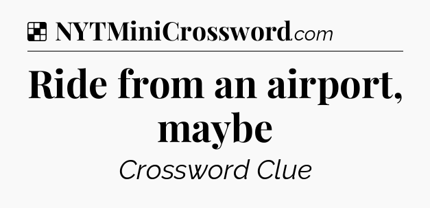 Ride from an airport, maybe NYT Crossword