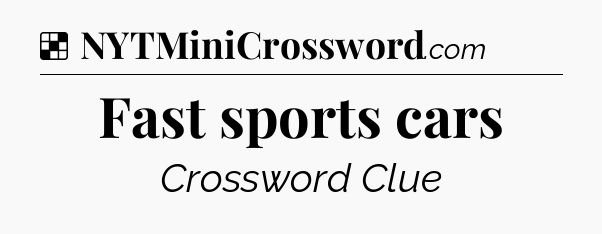 Solution: Fast sports cars - NYT Crossword