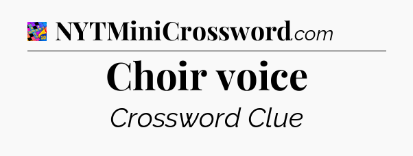 Choir voice Crossword Clue