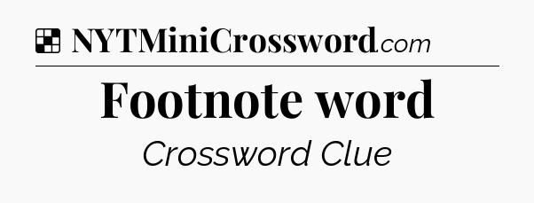 Solution: Footnote word - NYT Crossword