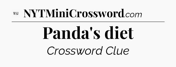 Panda's diet - WSJ Crossword