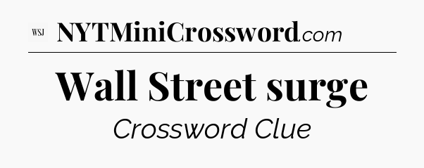 Wall Street surge - WSJ Crossword