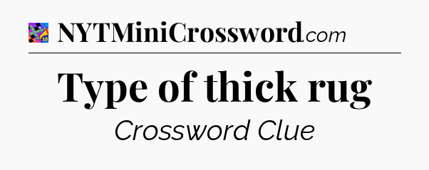 Type of thick rug Crossword Clue