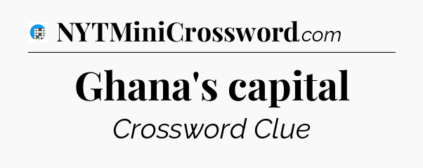 Ghana's capital Crossword Clue