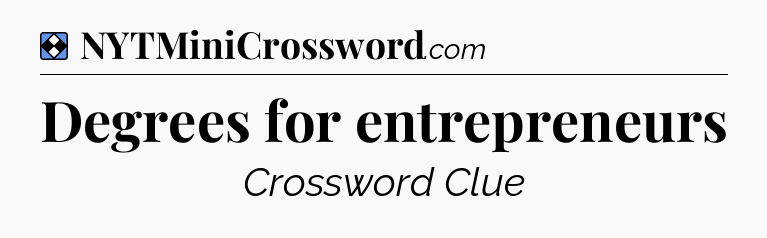 Solution: Degrees for entrepreneurs - NYT Mini Crossword