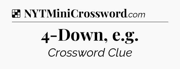 Solution: 4-Down, e.g - NYT Crossword