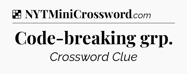 Solution: Code-breaking grp - NYT Crossword
