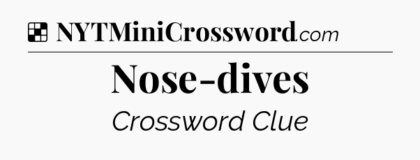 Solution: Nose-dives - NYT Crossword
