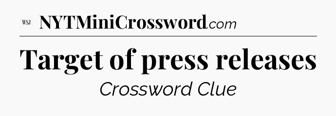 Target of press releases - WSJ Crossword