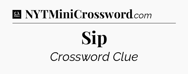 Sip - LA Times Crossword