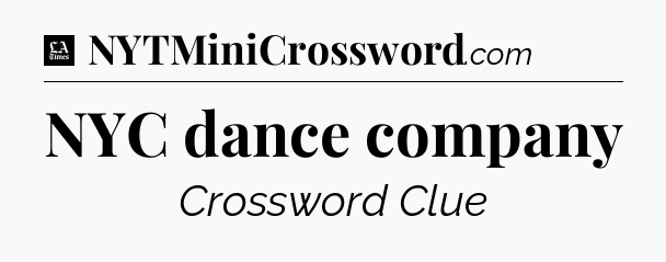 NYC dance company - LA Times Crossword