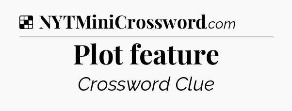 Solution: Plot feature - NYT Crossword