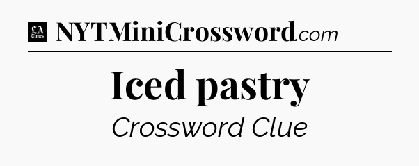 Iced pastry - LA Times Crossword