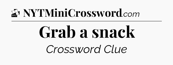 Grab a snack - Daily Themed Mini Crossword
